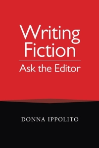 Writing Fiction: Ask the Editor by Donna Ippolito book cover