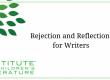 Rejection and Reflection for Writers