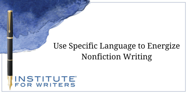 Use Specific Language to Energize Nonfiction Writing BLOG